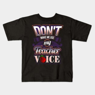 Don't make me use my teacher voice Kids T-Shirt